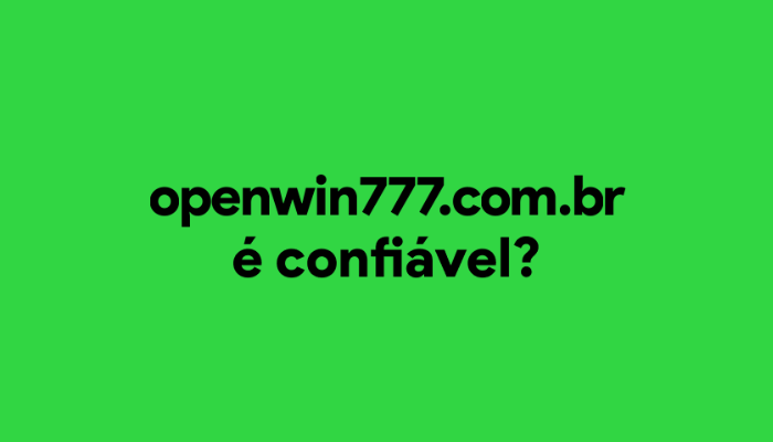 open-win-777-e-confiavel-atendimento-telefone-whatsapp Open Win 777 é confiável? Atendimento, Telefone e WhatsApp