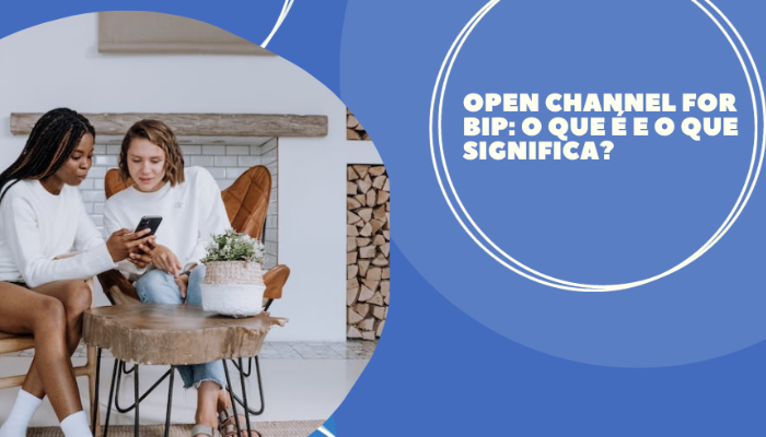 open-channel-for-bip-que-significa Open channel for bip, o que significa?