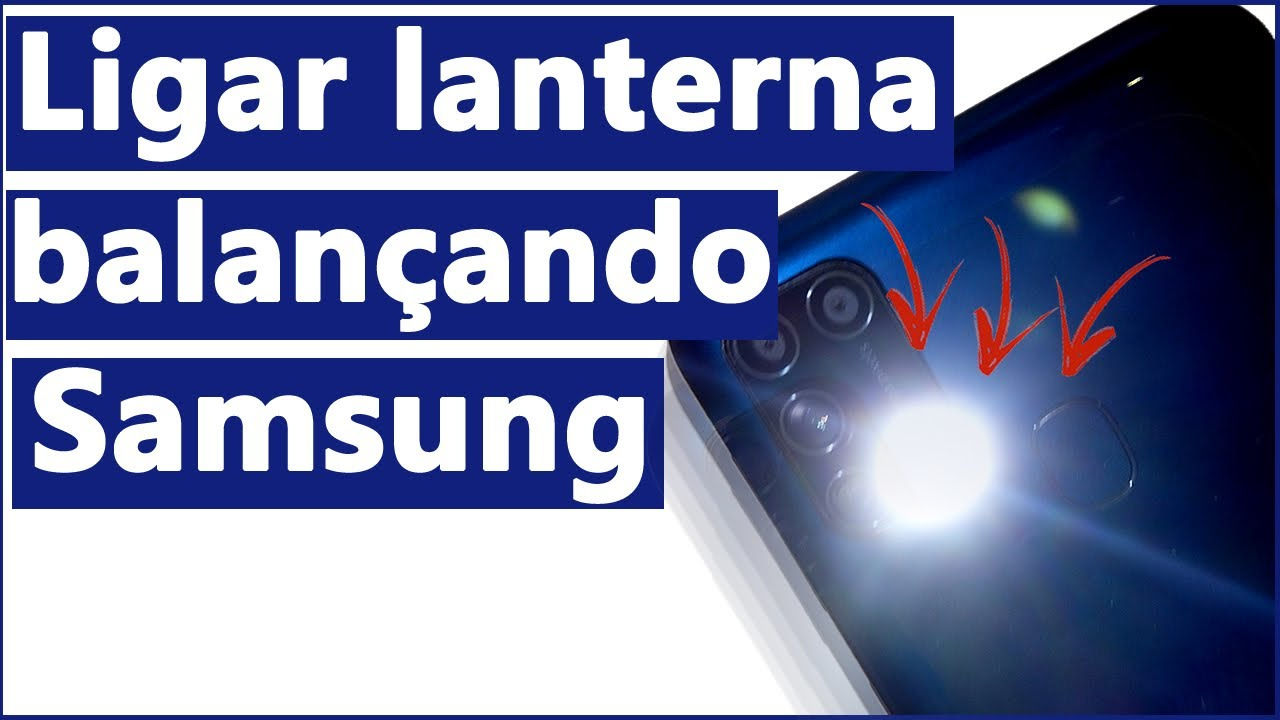 como-ligar-a-lanterna-do-celular-samsung-balancando Como ligar a lanterna do Celular Samsung Balançando?