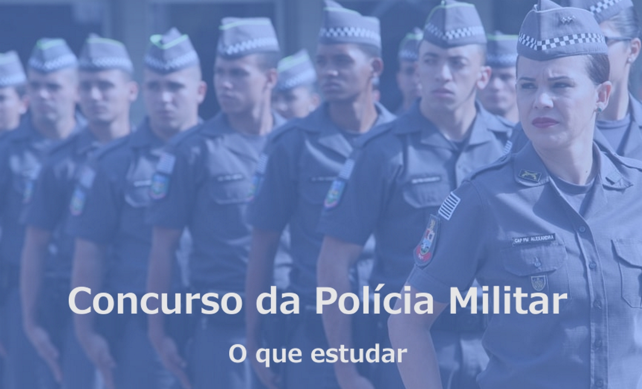 o-que-estudar-para-o-concurso-da-policia-militar Saiba o que estudar para o concurso da Polícia Militar!